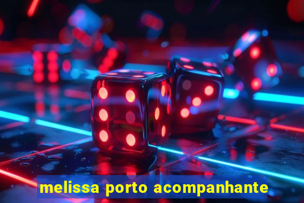 melissa porto acompanhante